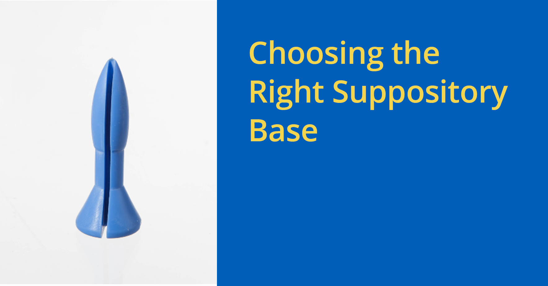 THE PCCA BLOG | Choosing the Right Suppository Base THE PCCA BLOG | Choosing the Right Suppository Base